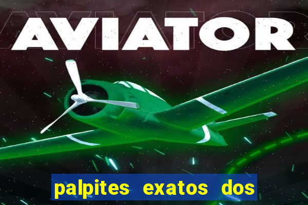 palpites exatos dos jogos de hoje