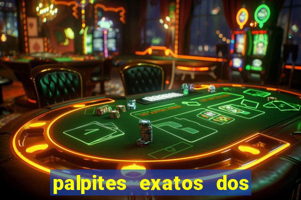 palpites exatos dos jogos de hoje