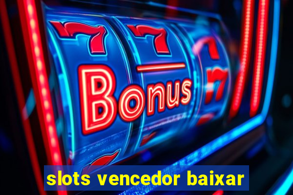 slots vencedor baixar