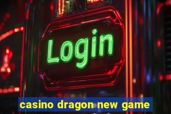 casino dragon new game