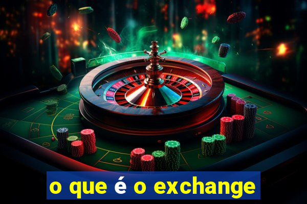 o que é o exchange