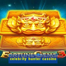 celebrity hunter cassino