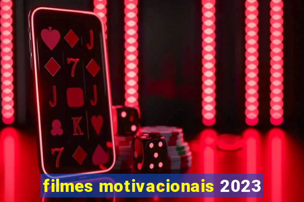 filmes motivacionais 2023