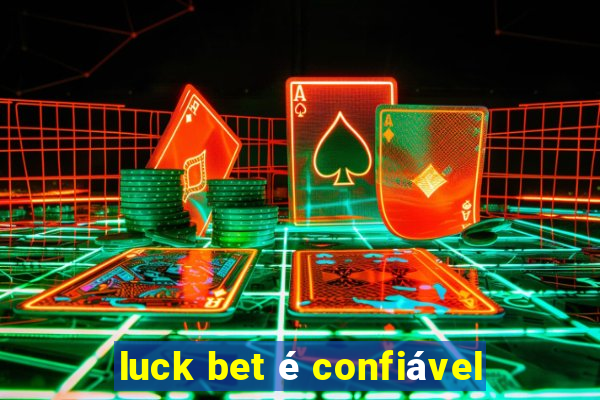 luck bet é confiável