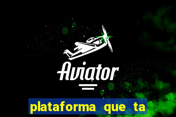 plataforma que ta pagando hoje