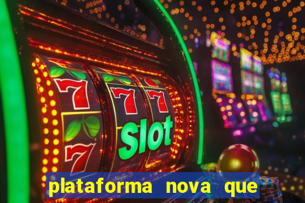 plataforma nova que d谩 b么nus