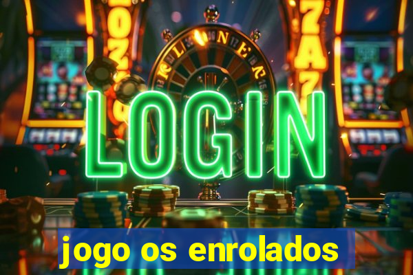 jogo os enrolados