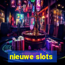 nieuwe slots