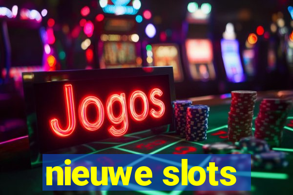 nieuwe slots