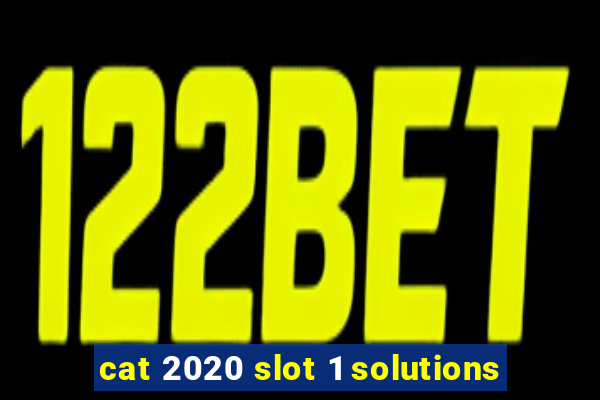 cat 2020 slot 1 solutions