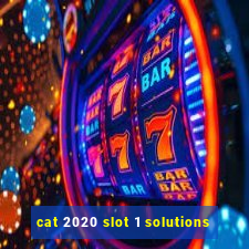 cat 2020 slot 1 solutions