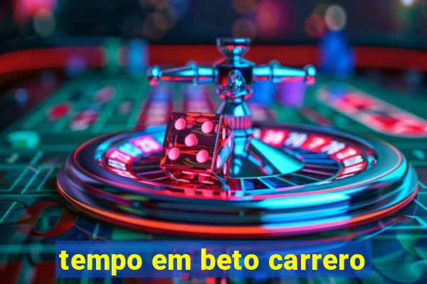 tempo em beto carrero