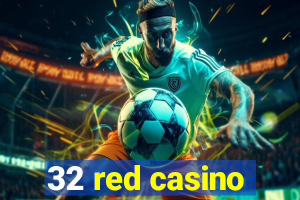 32 red casino