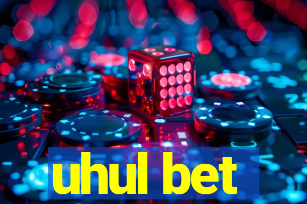 uhul bet