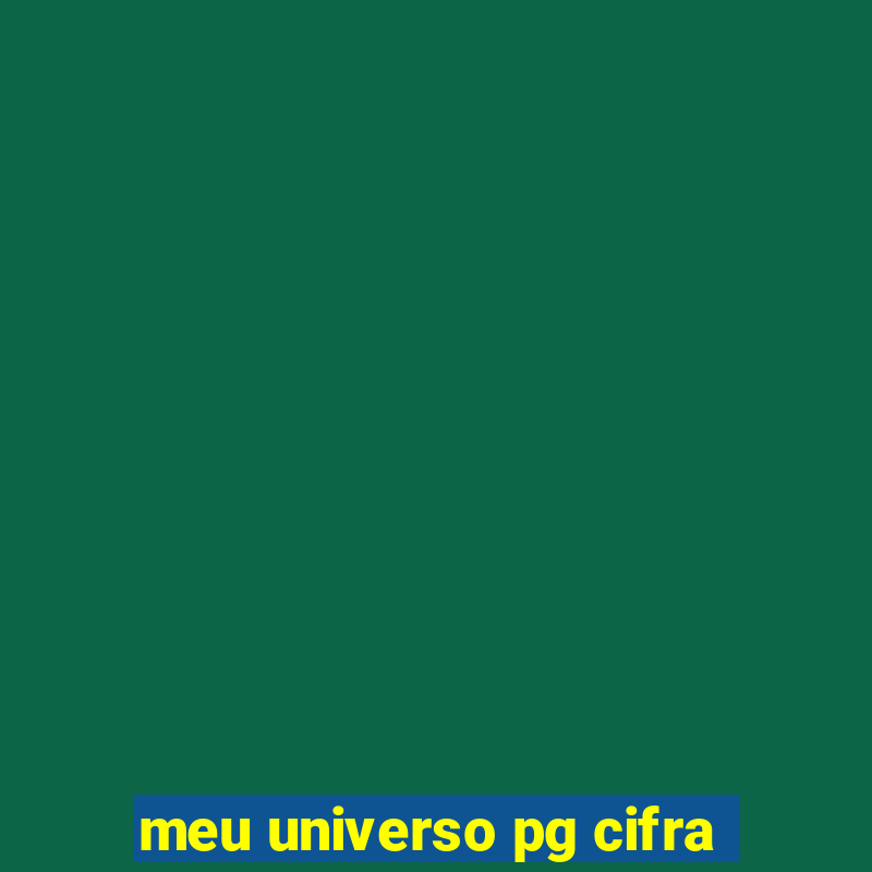 meu universo pg cifra