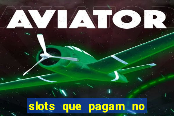 slots que pagam no cadastro saque free