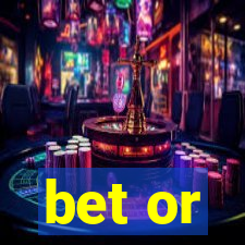 bet or