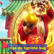 jogo do tigrinho bug