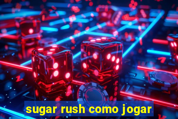 sugar rush como jogar