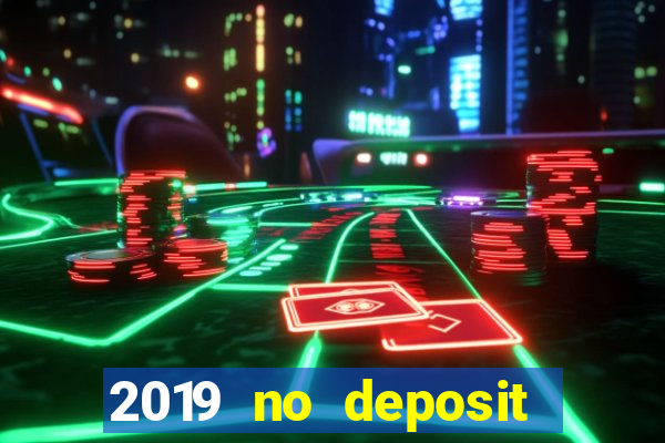 2019 no deposit bonus casino