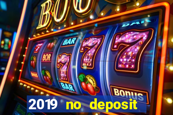 2019 no deposit bonus casino