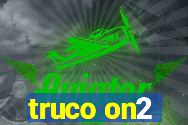 truco on2