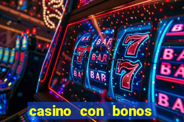 casino con bonos de bienvenida