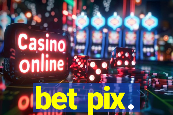 bet pix.