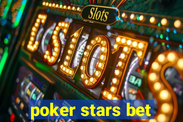 poker stars bet