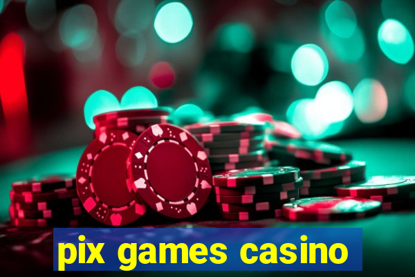 pix games casino