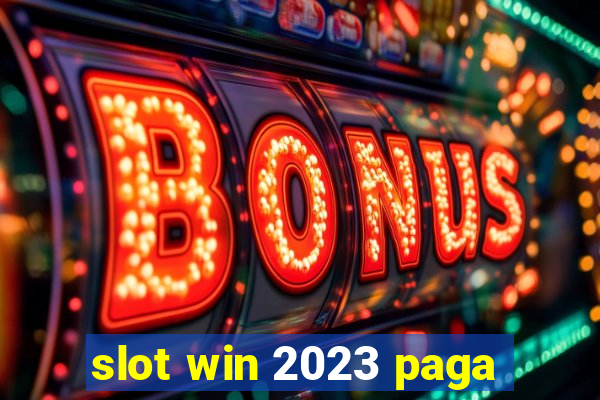 slot win 2023 paga