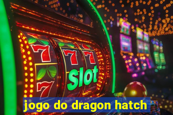 jogo do dragon hatch