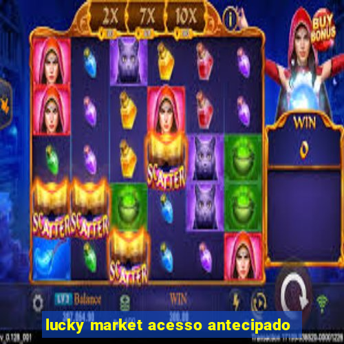 lucky market acesso antecipado