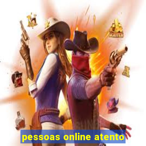 pessoas online atento