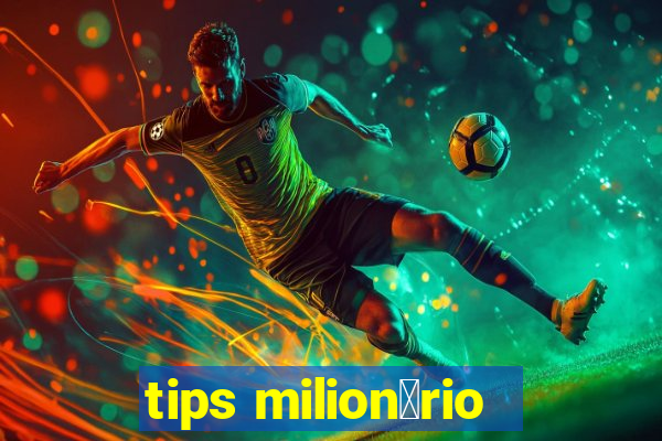 tips milion谩rio