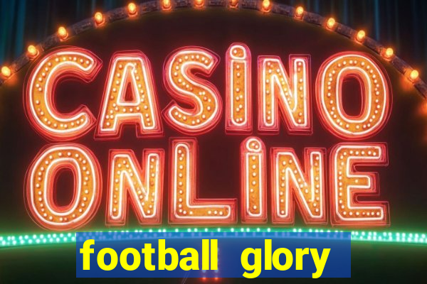 football glory online slot