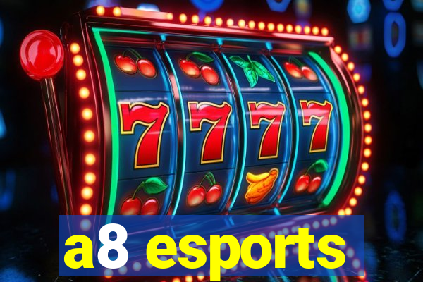 a8 esports