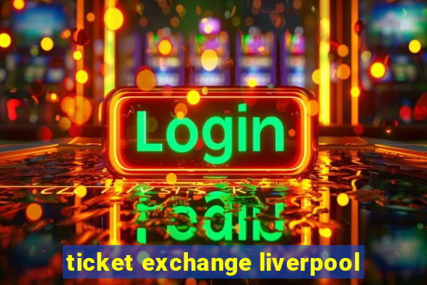 ticket exchange liverpool