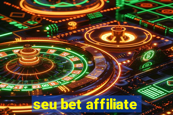 seu bet affiliate