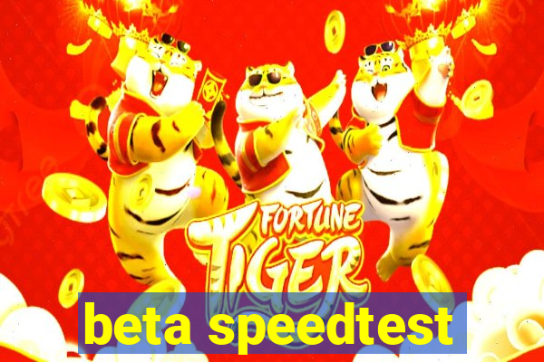 beta speedtest