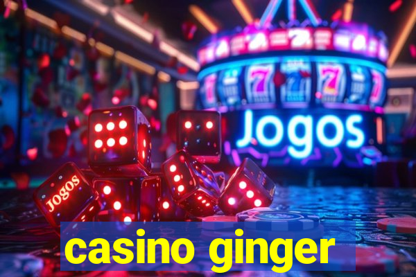 casino ginger