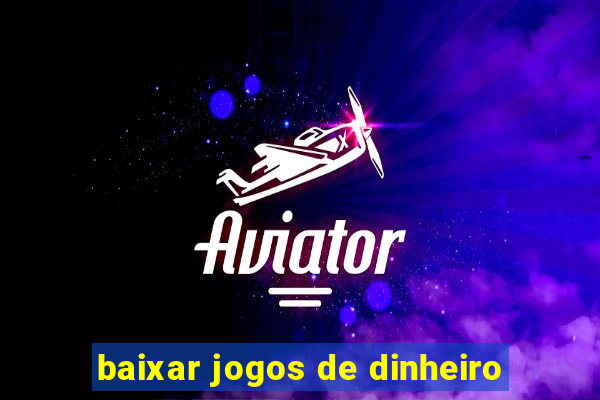 baixar jogos de dinheiro