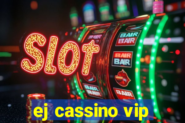 ej cassino vip