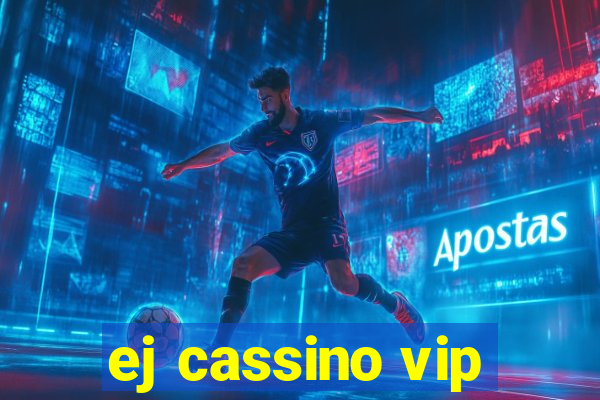 ej cassino vip