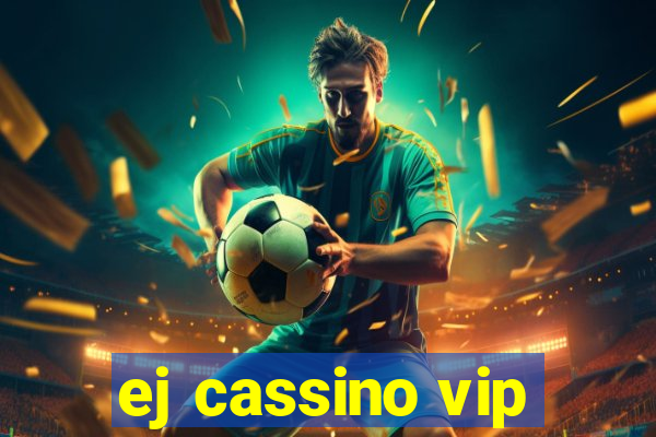 ej cassino vip