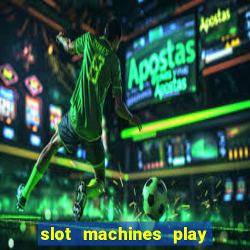 slot machines play for free