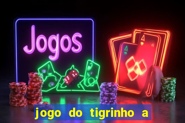 jogo do tigrinho a partir de r$ 1