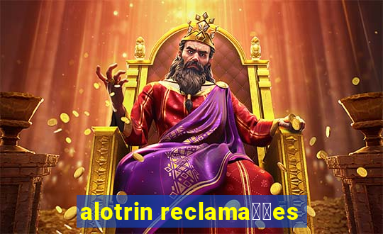 alotrin reclama莽玫es