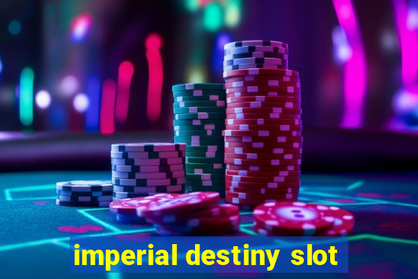 imperial destiny slot