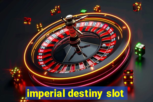 imperial destiny slot